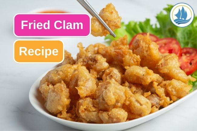 Fried Clams Recipe to Try at Home